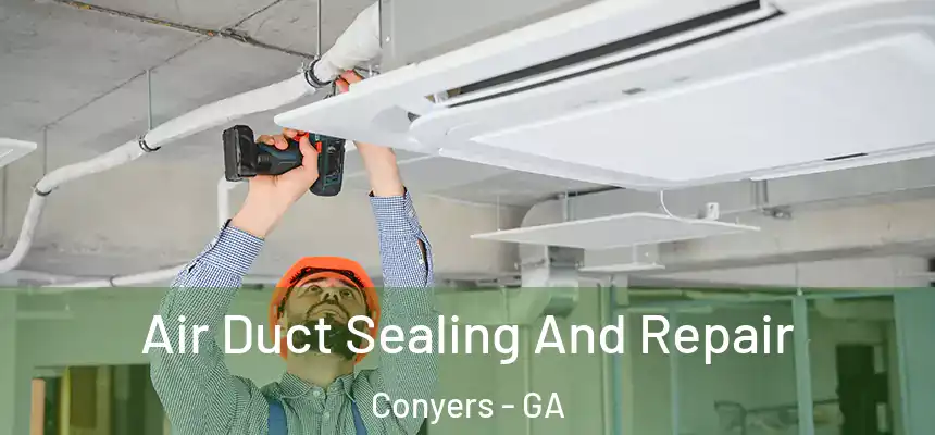  Air Duct Sealing And Repair Conyers - GA