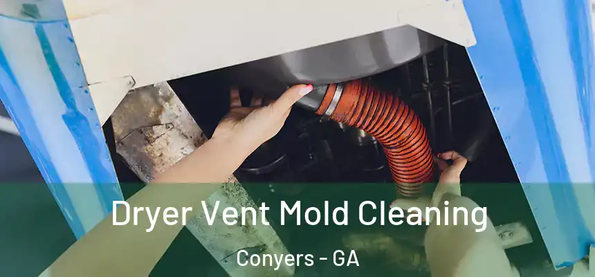  Dryer Vent Mold Cleaning Conyers - GA
