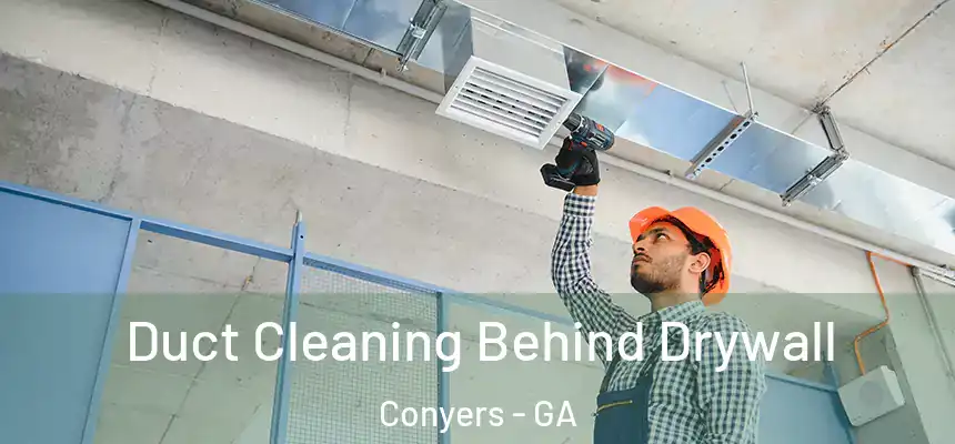  Duct Cleaning Behind Drywall Conyers - GA