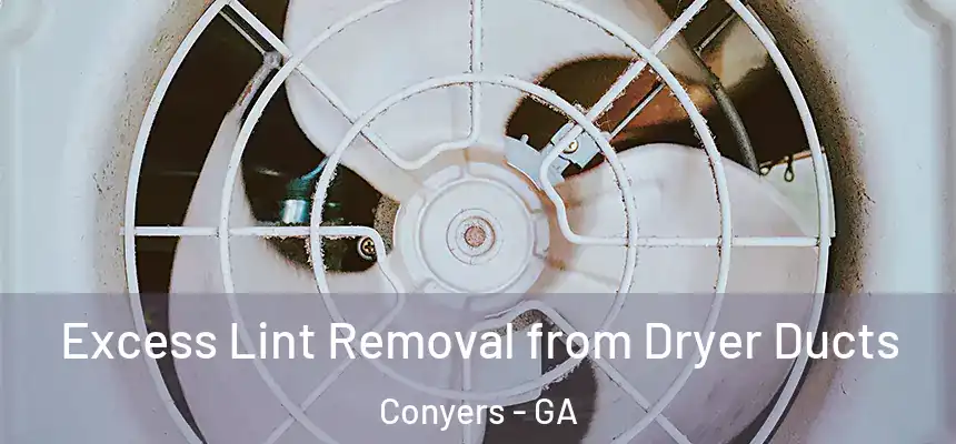  Excess Lint Removal from Dryer Ducts Conyers - GA