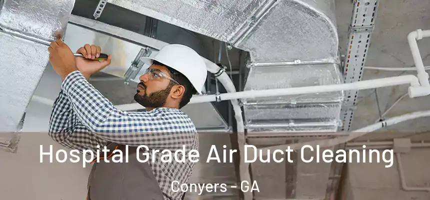  Hospital Grade Air Duct Cleaning Conyers - GA