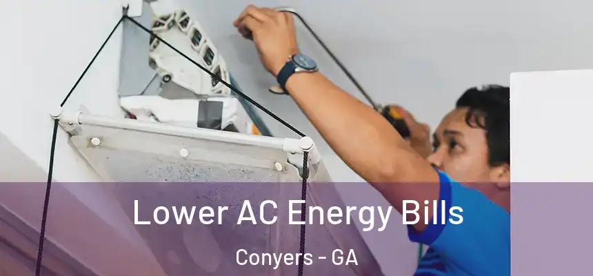  Lower AC Energy Bills Conyers - GA
