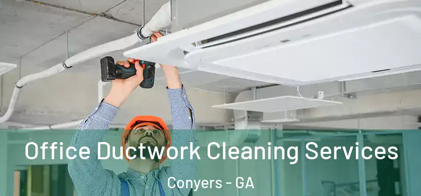  Office Ductwork Cleaning Services Conyers - GA