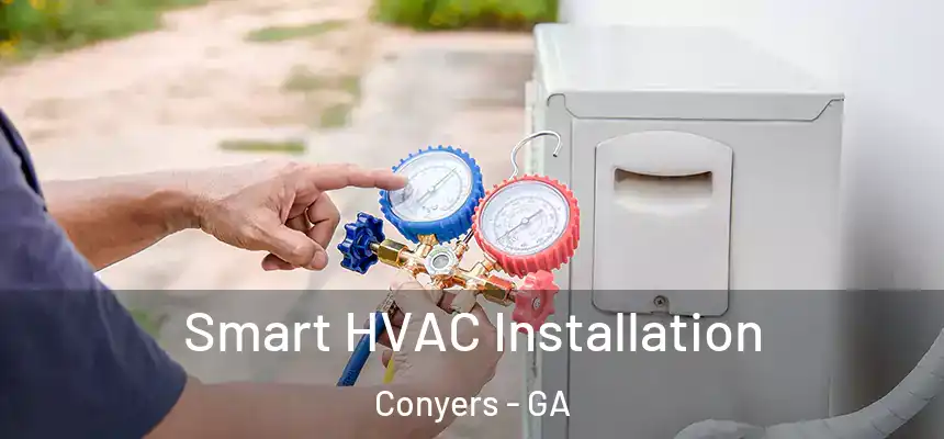  Smart HVAC Installation Conyers - GA