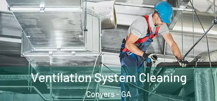  Ventilation System Cleaning Conyers - GA